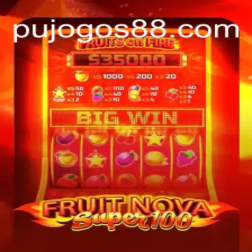 Experience the Thrill: Exploring FruitNovaSuper100 with PUJOGOS